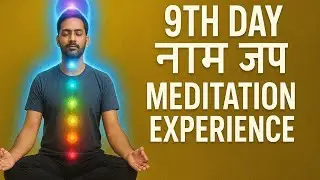 9th Day Naam Jap Experience | Meditation Journey | Real Spiritual Feeling