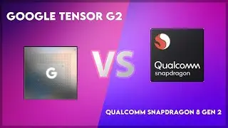 Google Tensor G2 vs Qualcomm Snapdragon 8 Gen 2 Technical Comparison