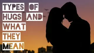 10 Types Of Hugs And What They Mean