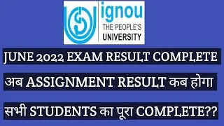 IGNOU JUNE 2022 RESULT COMPLETE अब ASSIGNMENTS कब UPDATE होंगे ??