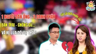 Vợ Cũ, Con Riêng, Nhà Của Ai? Màn Bóc Phốt Gã Đàn Ông '3 Không' Khiến Bạn Gái Sụp Đổ Ngay Trên Sóng!