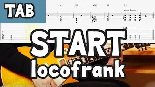 【TAB】START - locofrank【GUITAR COVER】