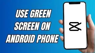 How To Use Green Screen On Capcut Phone Android | How To Do A Green Screen In Capcut 2024