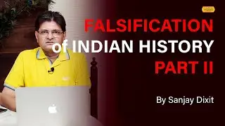 Falsification of Indian History Part II - Western Distortions: AIT, Indian Science to Social History