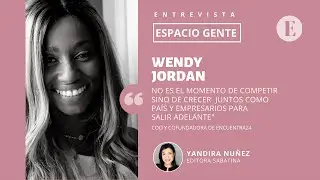 Wendy Jordan: &lsquo;No es el momento de competir sino de crecer  juntos para salir adelante&rsquo;
