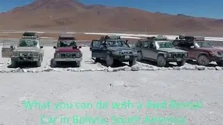 What you can do with a 4wd Rental Car in Bolivia, South America