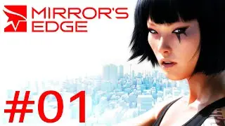 Let's Play Mirror's Edge - Episode 1 : FAITH