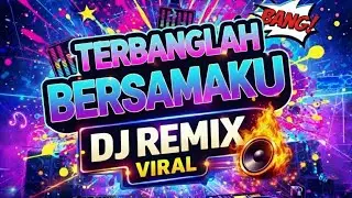 DJ REMIX FULL BASS -TERBANGLAH BERSAMAKU