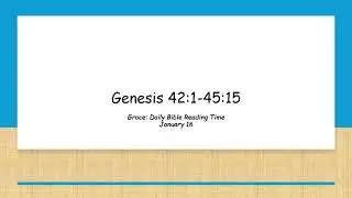 January 16 - Genesis 42:1-45:15
