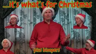 ...It's What's For Christmas (plus bloopers)
