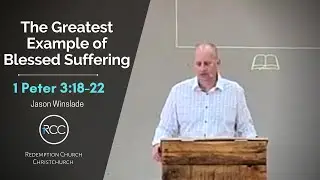 The Greatest Example of Blessed Suffering  |  1 Peter 3:18-22  |  Jason Winslade  |  25 October 22