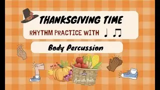 Thanksgiving Time- Body Percussion Play Along