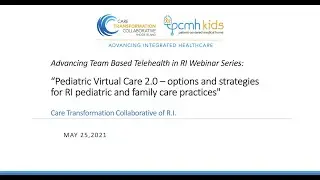 Advancing Team Based Telehealth in RI Webinar Series: Pediatric Virtual Care 2.0