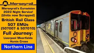 (Merseyrail's Eurovision 2023 Night Service!) Class 507 EMU Full Journey: Moorfields - Hunts Cross