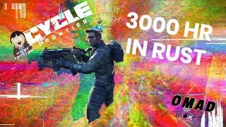 The Cycle but with 3000hr in rust *NEW* OMAD