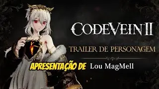 Code Vein II * Apresenta&ccedil;&atilde;o de Lou MagMell