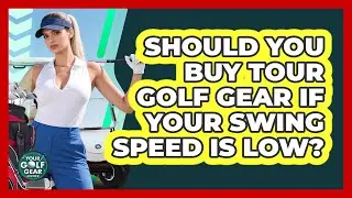 Should You Buy Tour Golf Gear If Your Swing Speed Is Low? - Your Golf Gear Insider