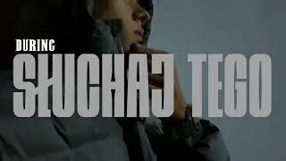 DURING- SLUCHAJ TEGO