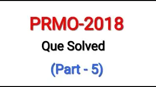 PRMO-2018 (Part-5) Solutions | pre-regional mathematical Olympiad Solution | RMO | by mathssupport