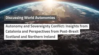 Autonomy and Sovereignty Conflict: Catalonia, Scotland and Northern Ireland