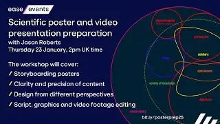 Scientific poster and video presentation preparation (EASE Workshop, Jan 2025)