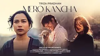 Triza Pradhan - MERO KANCHA (Official Music Video) Starring @BEBO2002. @Khemey