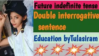 Future indefinite tense|| double interrogative sentence||education byTulasiram||English grammar