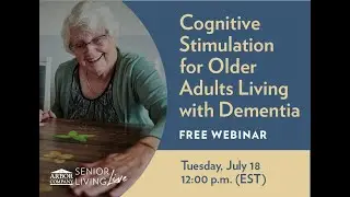 Senior Living LIVE! Cognitive Stimulation for Older Adults Living with Dementia