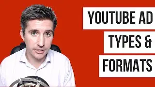 YouTube Ad Types & Formats