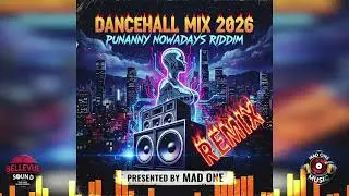 Punanny Nowadays Riddim Mix 2026 - Kartel, Alkaline, & More (M.A.D. ONE Remix) | Dancehall Mix 2026