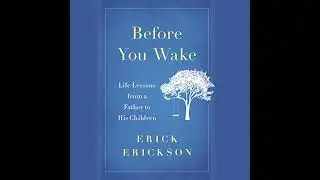 Before You Wake: Life Lessons from a Father to His Children Audiobook by Erick Erickson