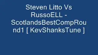Steven Litto Vs RussoELL - ScotlandsBestCompRound1 [ KevShanksTu