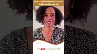 Unique Leadership Development Challenges for Women