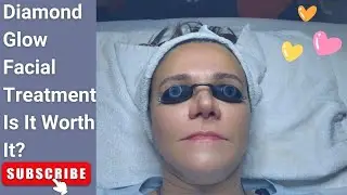 I GOT A DIAMOND GLOW FACIAL TREATMENT FOR THE FIRST TIME | REVIEW