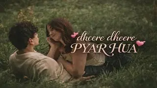 Dheere Dheere Pyar Hua...|Most Romantic Hindi Love Song ❤️ | Late night lofi 🌙 ...