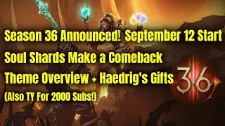Season 36 Announced! Soul Shards Come Back + Haedrig's Gift - Diablo 3