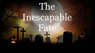 The Inescapable Fate 🪦