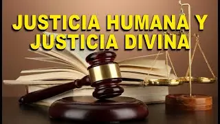 Justicia Humana y Justicia Divina