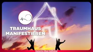 🎧 WUNSCHHAUS MANIFESTIEREN - TRAUMHAUS BAUEN - HAUSWUNSCH ERF&Uuml;LLEN MITHILFE VON HAUS-VISUALISIERUNG