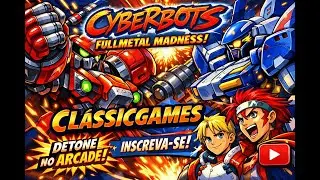 [ CLASSICGAMES APRESENTA ] CYBERBOTS - FULLMETAL MADNESS - ARCADE