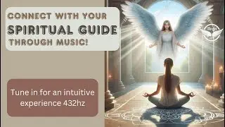 Connect with Your Spiritual Guide | Music to Activate Intuition and the Higher Self | 432 hz #live