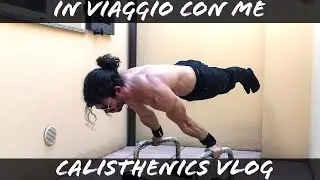 IN VIAGGIO CON ME- CALISTHENICS VLOG