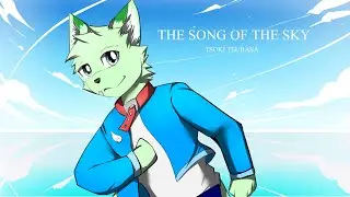 【UTAU-Original】The Song Of The Sky - Feat. Tsuki Tsubasa