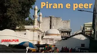 pirane pir dargah | Hazrat kutubuddin kadri urf pirane peer | Jamalpur |