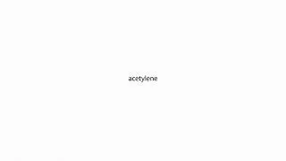 acetylene PRONUNCIATION