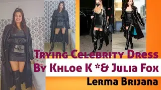 Trying Celebrity Dress By Khloe K  &Julia Fox | Lerma Brijana