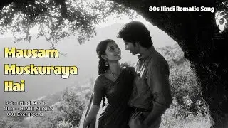 Mausam Muskuraya Hai | Classic 80s Hindi Romantic Song | Retro Love Vibes