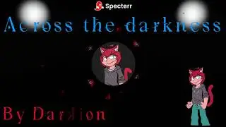 Across the darkness