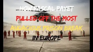 How Pascal Payet Pulled Off the Most Audacious Prison Break in Europe 2007 Grasse Prison Helicopter