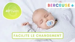 Berceuse BÉBÉ  - fréquence de L'APAISEMENT - relaxation a 417 Hertz